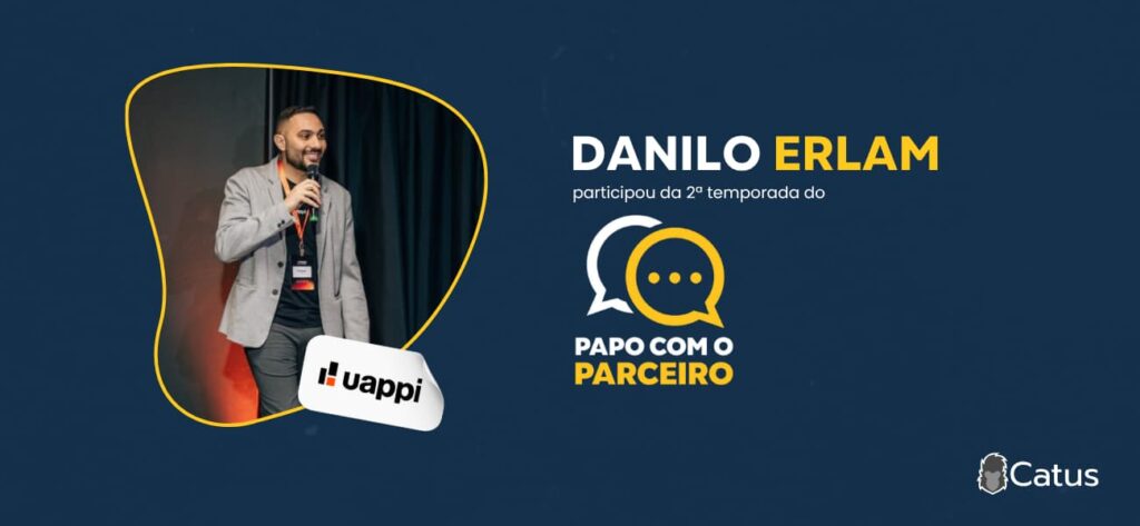 Papo com o parceiro: Danilo Erlam Uappi